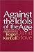 Against the Idols of the Age