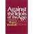 Against the Idols of the Age