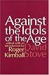 Against the Idols of the Age