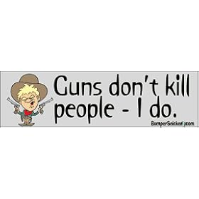 Guns don't kill people, I do - funny bumper stickers (Large 14x4 inches)