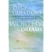 Big Questions, Worthy Dreams: Mentoring Young Adults in Their Search for Meaning, Purpose, and Faith