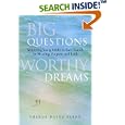 Big Questions, Worthy Dreams: Mentoring Young Adults in Their Search for Meaning, Purpose, and Faith