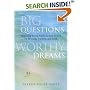 Big Questions, Worthy Dreams: Mentoring Young Adults in Their Search for Meaning, Purpose, and Faith