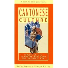 Cantonese Culture: Aspects of Life in Modern Hong Kong and Southeast Asia (Travel/Hong Kong/Se Asia)