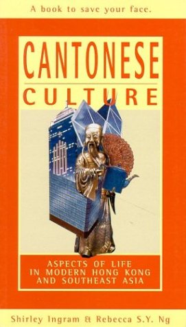 Cantonese Culture: Aspects of Life in Modern Hong Kong and Southeast Asia (Travel/Hong Kong/Se Asia)