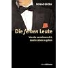 Die feinen Leute: Von der vornehmen Art, durchs Leben zu gehen