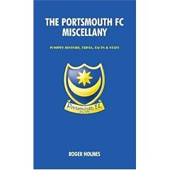 The Portsmouth FC Miscellany: Pompey History, Trivia, Facts and Stats