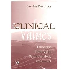 Clinical Values: Emotions That Guide Psychoanalytic Treatment (Psychoanalysis in a New Key Book) (Psychoanalysis in a New Key Book Series)