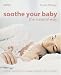 Soothe Your Baby the Natural Way: Bonding  Calming Rituals  Massage Techniques  Natural Remedies (Hamlyn Health S.)