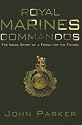 Royal Marines Commandos: The Inside Story of a Force for The Future