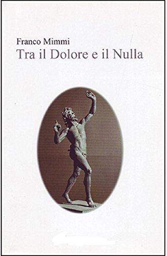 Tra il dolore e il nulla (Italian Edition)