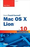 Sams Teach Yourself Mac OS X Lion in 10 Minutes (Sams Teach Yourself...in 10 Minutes)