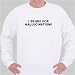 I Brake for Hallucinations Sweatshirt