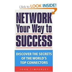 Network Your Way to Success: Discover the Secrets of the World's Top Connectors