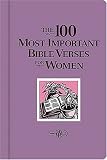 The 100 Most Important Bible Verses for Women (100 Most Important Bible Verses)