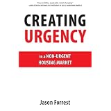 Creating Urgency in a Non-Urgent Housing Market