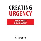 Creating Urgency in a Non-Urgent Housing Market by  Jason Forrest