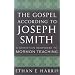The Gospel According to Joseph Smith: A Christian Response to Mormon Teaching