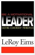 Be a Motivational Leader: Lasting Leadership Principles