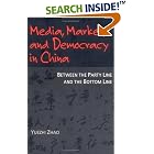 Click here to buy Media, Market, and Democracy in China: Between the Party Line and the Bottom Line (History of Communication) by Yuezhi Zhao.