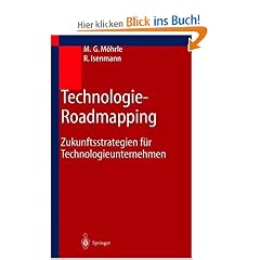 Technologie-Roadmapping: Zukunftsstrategien f�r Technologieunternehmen