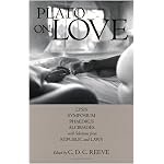 Plato on Love: Lysis, Symposium, Phaedrus, Alcibiades, with Selections from Republic and Laws book cover