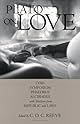 Plato on Love: Lysis, Symposium, Phaedrus, Alcibiades, with Selections from Republic and Laws