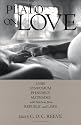 Plato on Love: Lysis, Symposium, Phaedrus, Alcibiades, with Selections from Republic and Laws