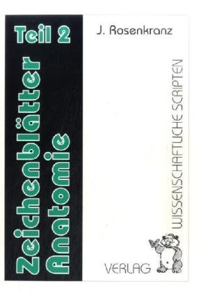 Verlag Wissenschaftliche Scripten Zeichenbl&auml;tter Anatomie: TEIL 2