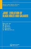 Joint Evolution of Black Holes and Galaxies (Series in High Energy Physics, Cosmology and Gravitation)