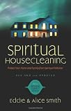 Spiritual Housecleaning: Protect Your Home and Family from Spiritual Pollution
