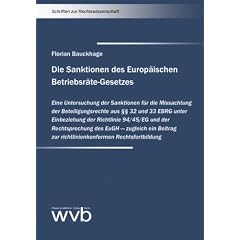 Die Sanktionen des Europ�ische Betriebsr�te-Gesetzes: Eine Untersuchung der Sanktionen f�r die Missachtung der Beteiligungsrechte aus �� 32 und 33 ... zur richtlinienkonformen Rechtsfortbildung