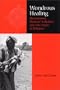 WONDROUS HEALING: SHAMANISM, HUMAN EVOLUTION, AND THE ORIGIN OF RELIGION