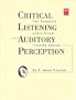 Critical Listening and Auditory Perception (Mix Pro Audio Series)