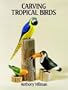 Carving Tropical Birds
