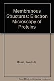 Electron microscopy of proteins. Vol 6, Membranous structures