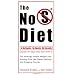 The No S Diet: The Strikingly Simple Weight-Loss Strategy That Has Dieters Raving--and Dropping Pounds