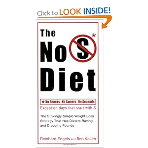 The No S Diet: The Strikingly Simple Weight-Loss Strategy That Has Dieters Raving--and Dropping Pounds