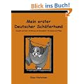 Mein erster Deutscher Sch�ferhund. Auswahl und Kauf, Ern�hrung und Gesundheit, Erziehung und Pflege