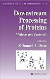 Downstream Processing of Proteins: Methods and Protocols Downstream Processing of Proteins: Methods and Protocols