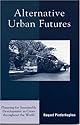 Alternative Urban Futures: Planning for Sustainable Development in Cities throughout the World