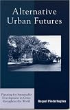 Alternative Urban Futures: Planning for Sustainable Development in Cities throughout the World