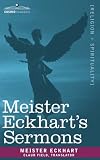 Meister Eckhart's Sermons Meister Eckhart