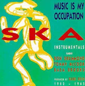 CD-Charts  Search : Music Is My Occupation: Ska Instrumentals 1962-1975