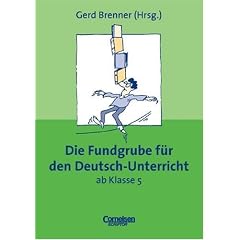 Fundgrube - Sekundarstufe I und II: Die Fundgrube f�r den Deutsch-Unterricht ab Klasse 5 - Bisherige Ausgabe: Das Nachschlagewerk f�r jeden Tag