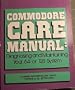 Commodore Care Manual: Diagnosing and Maintaining Your 64 or 128 System