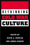 Rethinking Cold War Culture