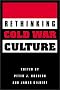 RETHINKING COLD WAR CULTURE PB RETHINKING COLD WAR CULTURE PB