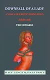 DOWNFALL OF A LADY - A Novel of Erotic Male Domination