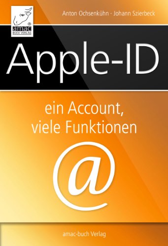 Apple-ID: Ein Account, viele Funktionen (German Edition)